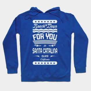 Beach Days for you in Santa Catalina Island - California (light lettering t-shirt) Hoodie